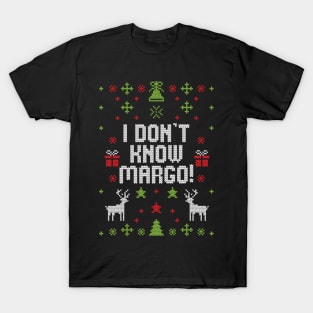 I Don't Know Margo! T-Shirt